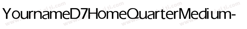 YournameD7HomeQuarter Medium字体转换